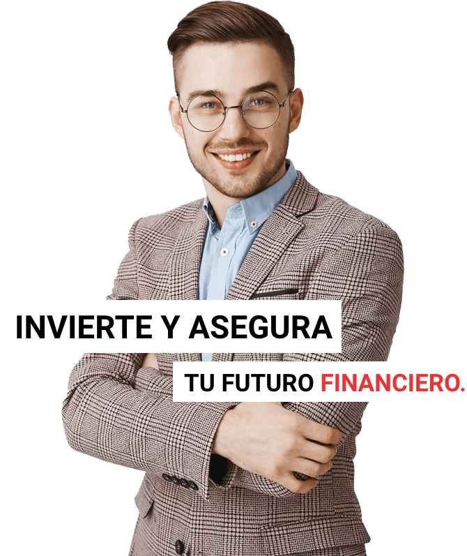 Invierte y asegura tu futuro financiero.